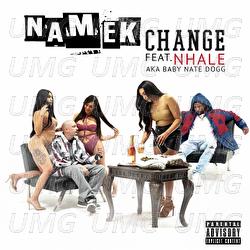 Change - Namek, NHALE aka Baby Nate Dogg
