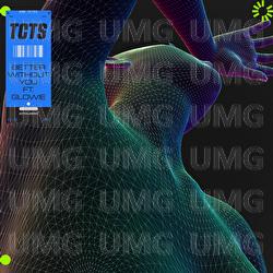 Better Without You - TCTS, Glowie