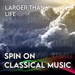 Spin On Classical Music 3 - Larger Than Life