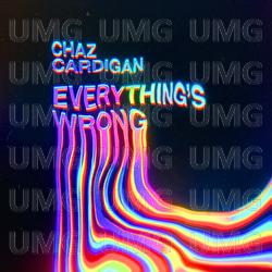 Everything's Wrong - Chaz Cardigan