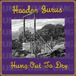 Hung Out To Dry - Hoodoo Gurus