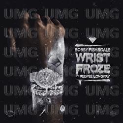 Wrist Froze - Bobby Fishscale, Peewee Longway