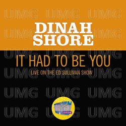 It Had To Be You - Dinah Shore