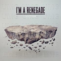 I'm a Renegade - Victor