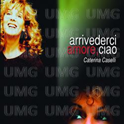 Arrivederci amore, ciao - Caterina Caselli