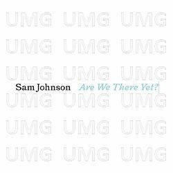 Are We There Yet? - Sam Johnson
