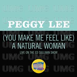(You Make Me Feel Like) A Natural Woman - Peggy Lee