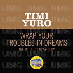 Wrap Your Troubles In Dreams - Timi Yuro