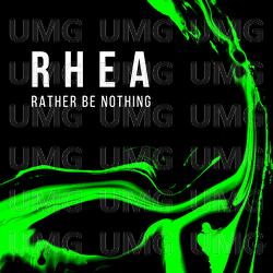 Rather Be Nothing - RHEA