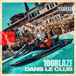 Dans le club - 100 Blaze