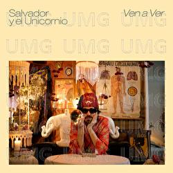 Ven A Ver - Salvador Y El Unicornio