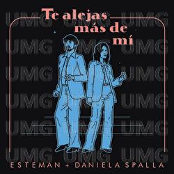 Te Alejas Más De Mí - Esteman, Daniela Spalla
