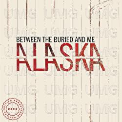 Alaska - Between The Buried And Me
