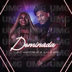 Dominada - Jojo Maronttinni, MC Du Black, DJ Batata
