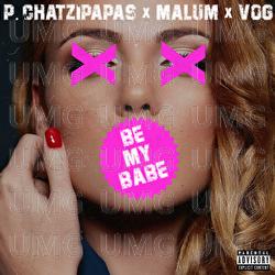 Be My Babe - Panagiotis Chatzipapas, Malum, Vog