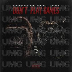 Don’t Play Games - Casanova, DMX