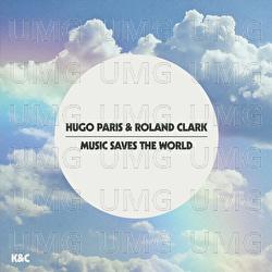 Music Saves The World - Hugo Paris, Roland Clark
