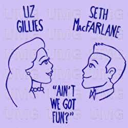 Ain't We Got Fun? - Liz Gillies, Seth MacFarlane