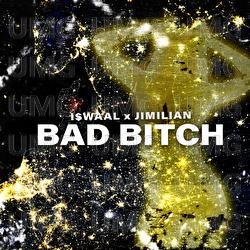 BAD BITCH - I$WAAL, Jimilian