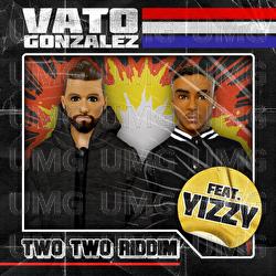 Two Two Riddim - Vato Gonzalez, Yizzy