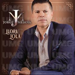 Llora Lola - Jorge Medina