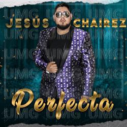Perfecta - Jes&uacute;s Chairez