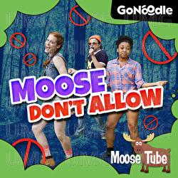 Moose Don't Allow - GoNoodle, Moose Tube