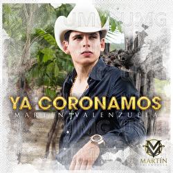 Ya Coronamos - Mart&iacute;n Valenzuela