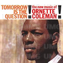Tomorrow Is The Question! - Ornette Coleman