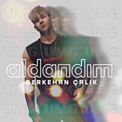 Aldandim - Berkehan &Ccedil;alık