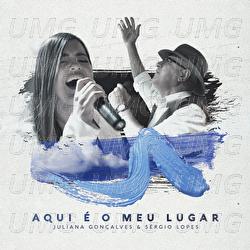 Aqui &Eacute; O Meu Lugar - Juliana Gon&ccedil;alves, Sergio Lopes