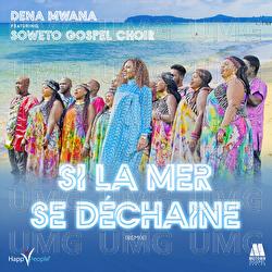 Si la mer se d&eacute;cha&icirc;ne - Dena Mwana, Soweto Gospel Choir