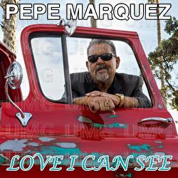 Love I Can See - Pepe Marquez