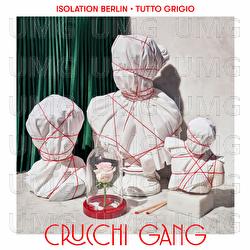 Tutto grigio - Crucchi Gang, Isolation Berlin