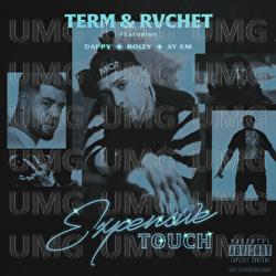 Expensive Touch - Term & Rvchet, Dappy, Noizy