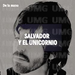 De La Mano - Salvador Y El Unicornio