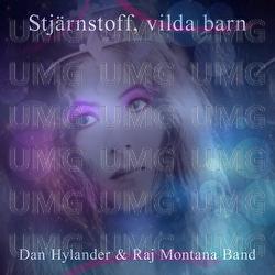 Stj&auml;rnstoff, vilda barn - Dan Hylander, Raj Montana Band