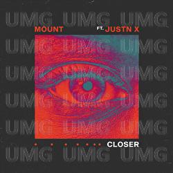 Closer - MOUNT, JUSTN X