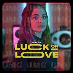 Luck Or Love - Mayra