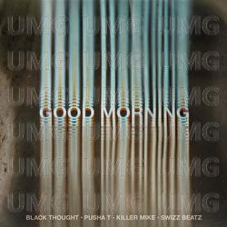 Good Morning - Black Thought, Pusha T, Swizz Beatz