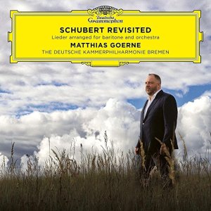 Schubert Revisited: Lieder Arranged for Baritone and Orchestra - Matthias Goerne, Deutsche Kammerphilharmonie Bremen, Florian Donderer