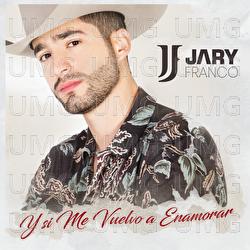 Y Si Me Vuelvo A Enamorar - Jary Franco