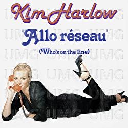 Allo r&eacute;seau / Who's On The Line - Kim Harlow
