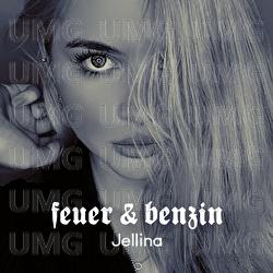 Feuer & Benzin - Jellina
