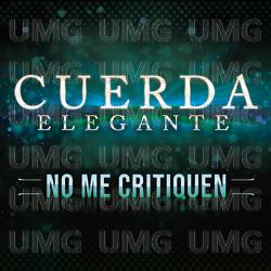 No Me Critiquen - Cuerda Elegante