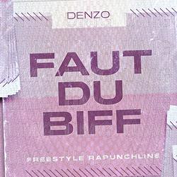 Faut du biff (Freestyle Rapunchline) - Denzo