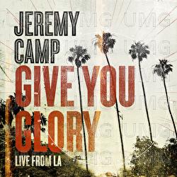 Give You Glory - Jeremy Camp