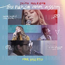 Eu Nunca Amei Assim - MAR ABERTO