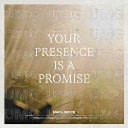 Your Presence Is A Promise - Mack Brock