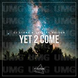 Yet 2 Come - CJ Stone, Shelley Nelson